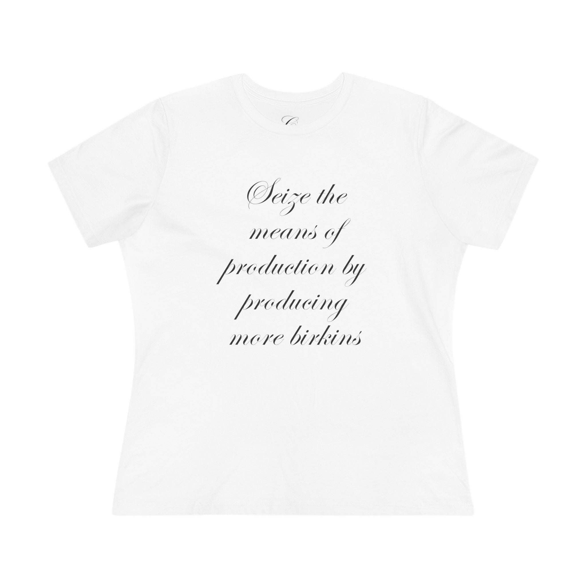 "Seize the means of production by producing more bikinis" cotton t-shirt