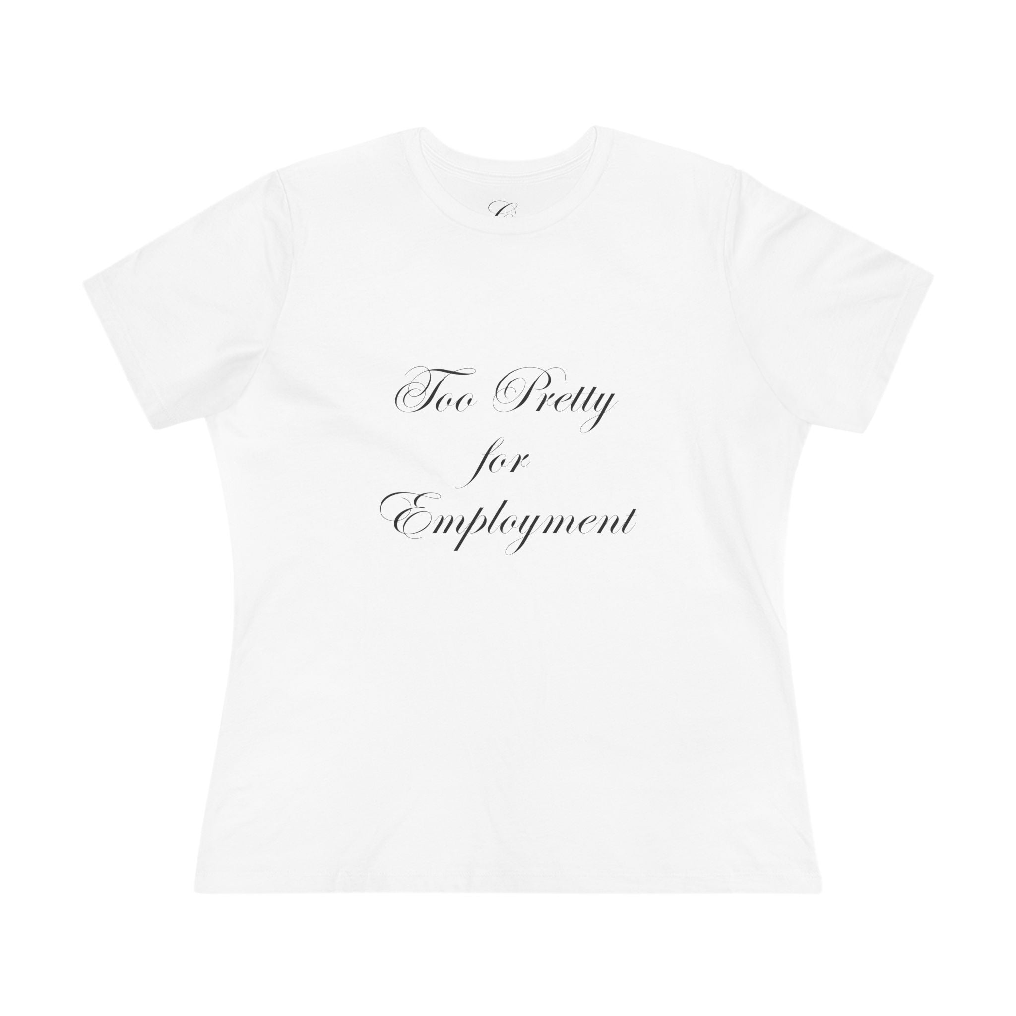 "Too Pretty for Employment" cotton t-shirt